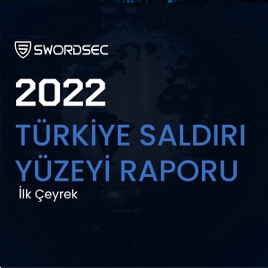 2022 Türkiye ATTACK SURFACE REPORT (FIRST QUARTER)