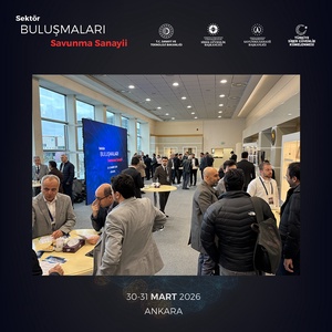 SEKTÖR BULUŞMALARI – SAVUNMA SANAYİİ ANKARA’DA GERÇEKLEŞTİRİLDİ - 5