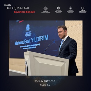 SEKTÖR BULUŞMALARI – SAVUNMA SANAYİİ ANKARA’DA GERÇEKLEŞTİRİLDİ - 6