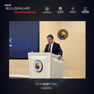 SEKTÖR BULUŞMALARI – SAVUNMA SANAYİİ ANKARA’DA GERÇEKLEŞTİRİLDİ - 7