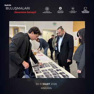 SEKTÖR BULUŞMALARI – SAVUNMA SANAYİİ ANKARA’DA GERÇEKLEŞTİRİLDİ - 9