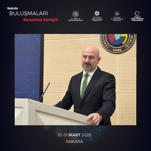 SEKTÖR BULUŞMALARI – SAVUNMA SANAYİİ ANKARA’DA GERÇEKLEŞTİRİLDİ - 10