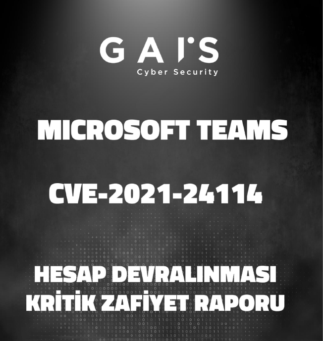 GAIS SECURITY - MICROSOFT TEAMS HESAP DEVRALINMASI KRİTİK ZAFİYET RAPORU
