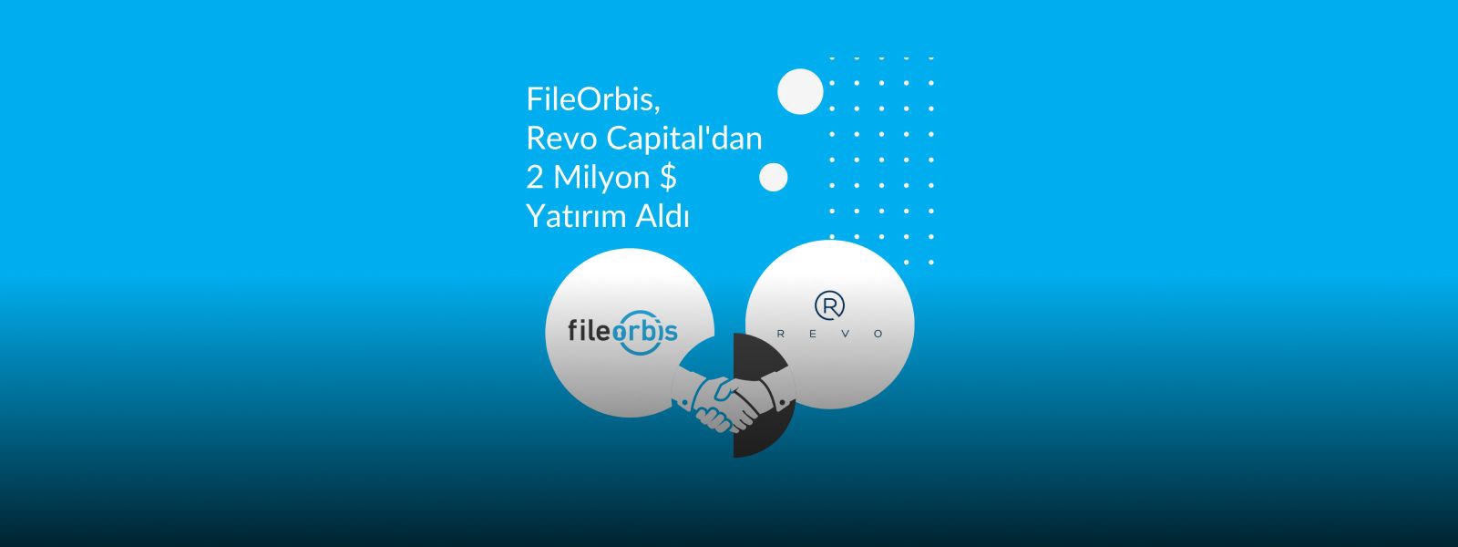FileOrbis, REVO CAPITAL'DAN 2 MİLYON DOLAR YATIRIM ALDI