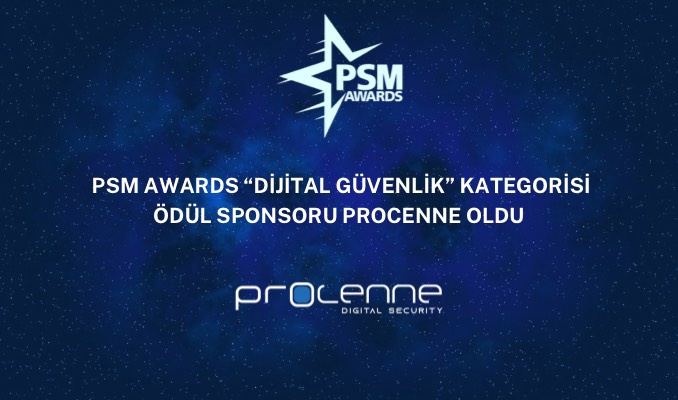 PSM AWARDS “DİJİTAL GÜVENLİK” KATEGORİSİ ÖDÜL SPONSORU PROCENNE OLDU