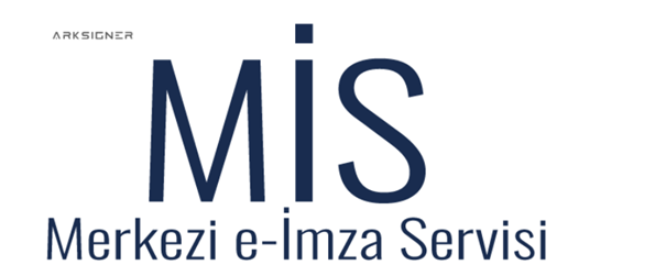 Arksigner Merkezi İmzalama Sistemi (MİS)